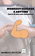 Cover-Bild zum Titel 'Workout-Quickies 4 Anytime' von 'Markus Hitzler'