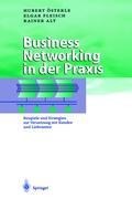 Business Networking in der Praxis - Hubert Österle, Rainer Alt, Elgar Fleisch