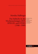 Cover-Bild zum Titel 'Das Jüdische in den Wochenzeitungen Zeit, Spiegel und Stern (1946-1989)' von 'Monika Halbinger'