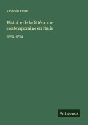 Cover-Bild zum Titel 'Histoire de la littérature contemporaine en Italie' von 'Amédée Roux'