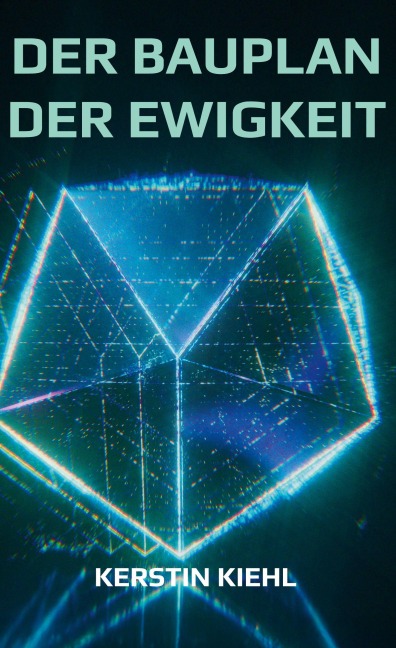 Der Bauplan der Ewigkeit - Kerstin Kiehl