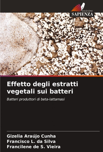 Effetto degli estratti vegetali sui batteri - Gizelia Araújo Cunha, Francisco L. da Silva, Francilene de S. Vieira