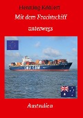 Cover-Bild zum Titel 'Mit dem Frachtschiff unterwegs: Australien' von 'Henning Köhlert'