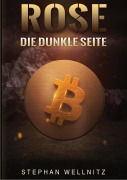 Cover-Bild zum Titel 'Rose - Die dunkle Seite' von 'Stephan Wellnitz'