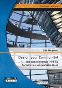 Cover-Bild zum Titel 'Design your Community! Wie sich mit Design Thinking Partizipation neu gestalten lässt' von 'Lisa Wegener'