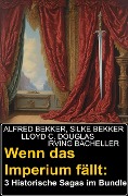 Cover-Bild zum Titel 'Wenn das Imperium fällt: 3 Historische Sagas im Bundle' von 'Alfred Bekker, Silke Bekker, Lloyd C. Douglas, Irving Bacheller'