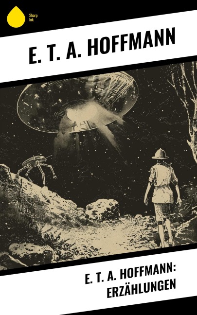 E. T. A. Hoffmann: Erzählungen - E. T. A. Hoffmann
