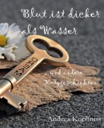 Cover-Bild zum Titel 'Blut ist dicker als Wasser und andere Kurzgeschichten' von 'Andrea Kochniss'