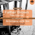 Cover-Bild zum Titel 'Father Brown 47 - Die Verfolgung von Mr. Blue (Das Original)' von 'Hanswilhelm Haefs, Gilbert Keith Chesterton'