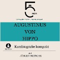 Augustinus von Hippo: Kurzbiografie kompakt - Jürgen Fritsche, Minuten, Minuten Biografien