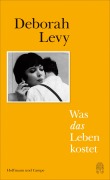 Cover-Bild zum Titel 'Was das Leben kostet' von 'Deborah Levy'