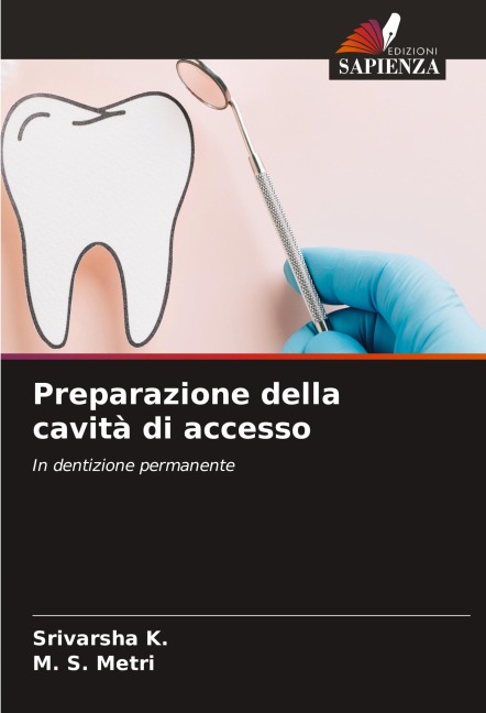 Preparazione della cavità di accesso - Srivarsha K., M. S. Metri