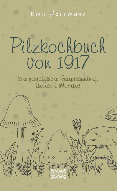 Pilzkochbuch von 1917 - Emil Herrmann