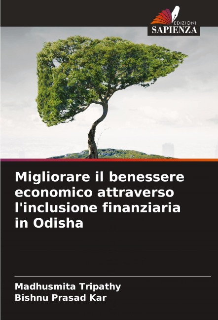 Migliorare il benessere economico attraverso l'inclusione finanziaria in Odisha - Madhusmita Tripathy, Bishnu Prasad Kar
