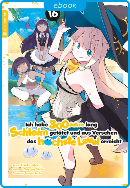 Ich habe 300 Jahre lang Schleim getötet und aus Versehen das höchste Level erreicht 16 - Kisetsu Morita, Benio, Yuskue Shiba