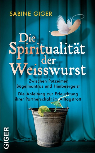 Die Spiritualität der Weisswurst - Sabine Giger
