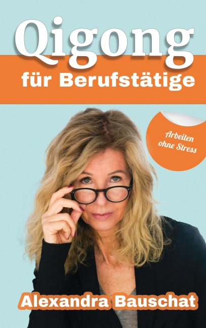 Qigong für Berufstätige - Alexandra Bauschat