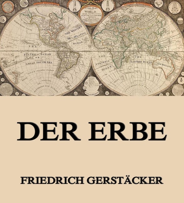 Der Erbe - Friedrich Gerstäcker
