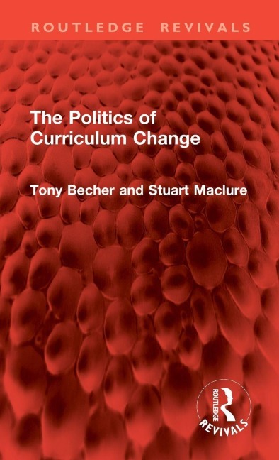 The Politics of Curriculum Change - Tony Becher, Stuart Maclure