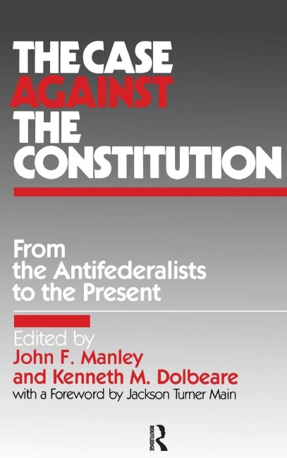 The Case Against the Constitution - John F. Manley, Kenneth M. Dolbeare