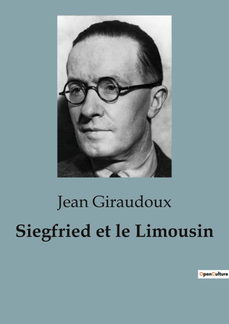 Siegfried et le Limousin - Jean Giraudoux