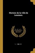 Histoire de la ville de Lessines. - V. J. Guignies