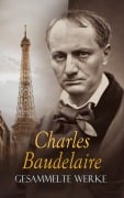 Cover-Bild zum Titel 'BAUDELAIRE - Gesammelte Werke' von 'Charles Baudelaire, Arthur Holitscher'