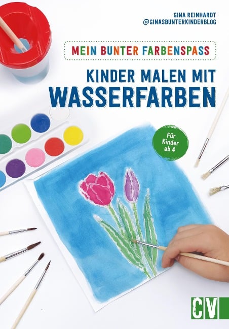 Mein bunter Farbenspaß - Kinder malen mit Wasserfarben - Gina Reinhardt