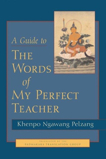 A Guide to the Words of My Perfect Teacher - Khenpo Ngawang Pelzang