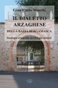 Il dialetto arzaghese - Gian Carlo Macchi