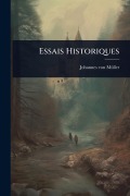 Cover-Bild zum Titel 'Essais Historiques' von 'Johannes von Mã1/4ller'