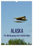 Alaska für alle die genug vom träumen haben (Wandkalender 2026 DIN A3 hoch), CALVENDO Monatskalender - Kunst-Fliegerin Kunst-Fliegerin