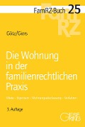 Die Wohnung in der familienrechtlichen Praxis - Isabell Götz, Michael Giers
