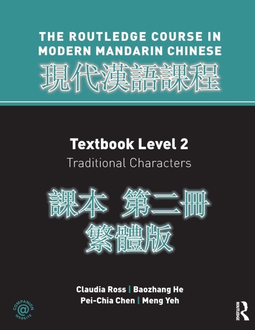 Routledge Course in Modern Mandarin Chinese Level 2 Traditional - Claudia Ross, Pei-Chia Chen, Baozhang He
