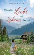 Cover-Bild zum Titel 'Wo die Liebe ein Zuhause findet' von 'Kerstin Sonntag'