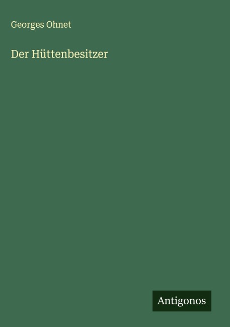 Der Hüttenbesitzer - Georges Ohnet