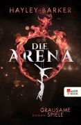 Cover-Bild zum Titel 'Die Arena: Grausame Spiele' von 'Hayley Barker'