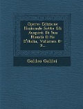 Opere: Edizione Nazionale Sotto Gli Auspicii Di Sua Maestà Il Re D'italia, Volumes 8-9... - Galileo Galilei