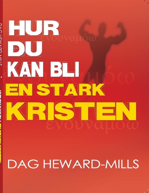Hur du kan bli en stark kristen - Dag Heward-Mills