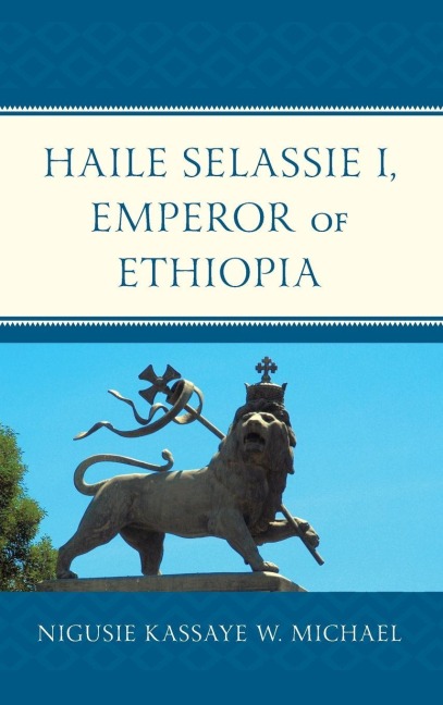 Haile Selassie I, Emperor of Ethiopia - Nigusie Kassaye W. Michael