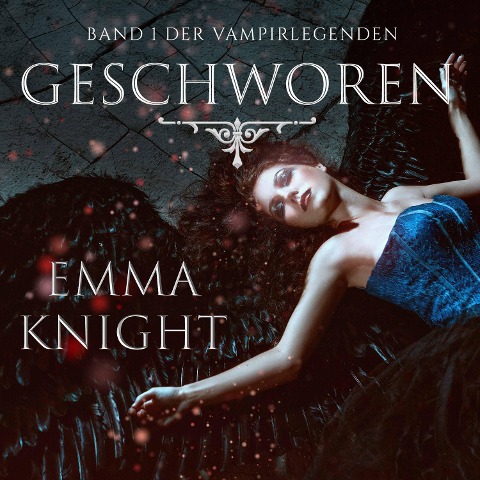 Geschworen (Band 1 der Vampire Legenden) - Emma Knight