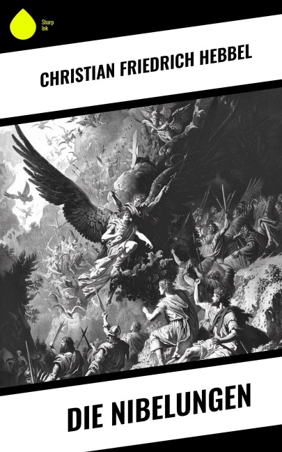 Die Nibelungen - Christian Friedrich Hebbel