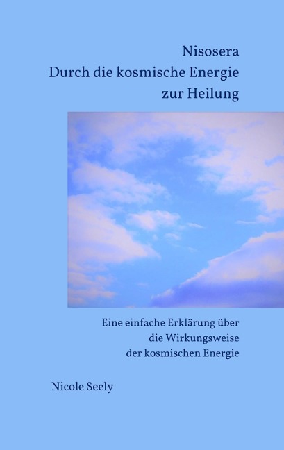 Nisosera Durch die kosmische Energie zur Heilung - Nicole Seely