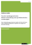 Cover-Bild zum Titel 'Von der mediengenerierten Werbeveranstaltung zum sporthistorischen Großereignis' von 'Andreas Lemke'