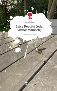 Cover-Bild zum Titel 'Leise Revolte (oder Annas Wunsch). Life is a Story - story.one' von 'Ana Onbre'
