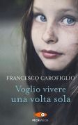 Voglio vivere una volta sola - Francesco Carofiglio