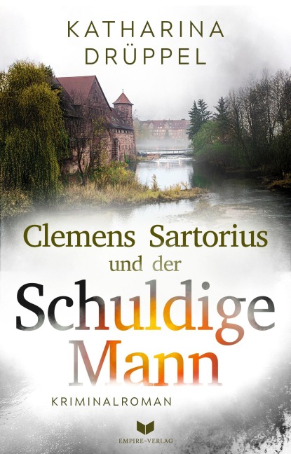 Clemens Sartorius und der schuldige Mann: Kriminalroman | Der spannende 2. Fall der Clemens-Sartorius-Krimireihe