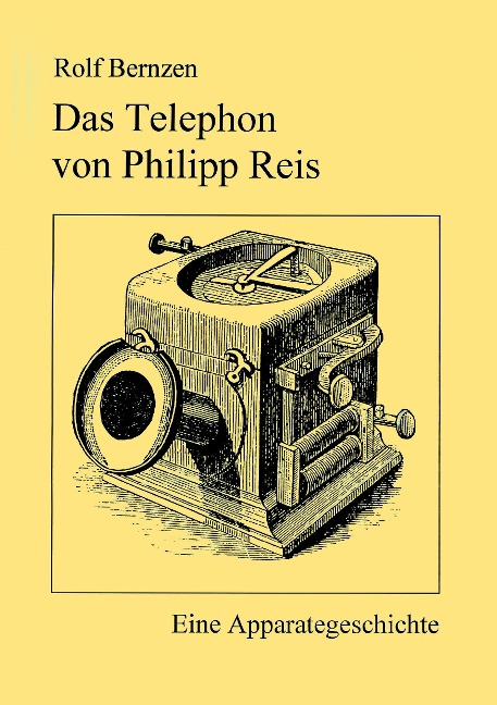 Das Telefon von Philip Reis - Rolf Bernzen
