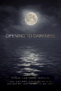 Cover-Bild zum Titel 'Opening to Darkness' von 'Zenju Earthlyn Manuel'