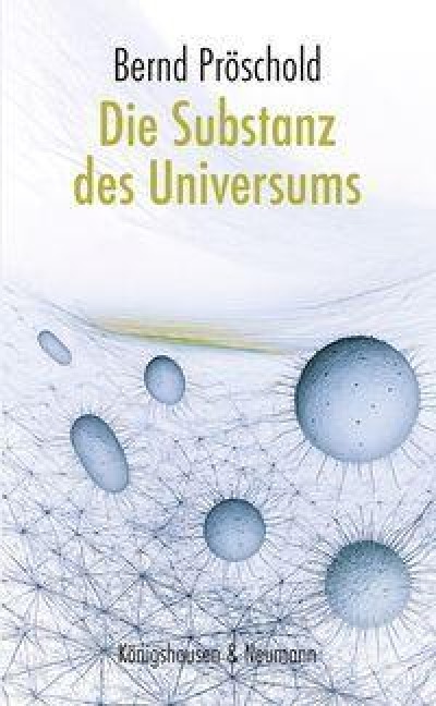 Die Substanz des Universums - Bernd Pröschold